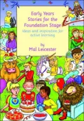 Early Years Stories For The Foundation Stage: Ideas and Inspiration For Active Learning