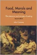 Food, Morals and Meaning: The Pleasure and Anxiety of Eating