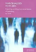 Marginalised Mothers Exploring Working-Class Experiences of Parenting