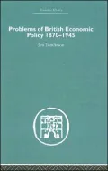 Problems of British Economic Policy 1870-1945: