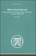 Why Ireland Starved: A Quantitative and Analytical History of the Irish Economy, 1800-1850