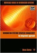 Information Systems Strategic Management: An Integrated Approach