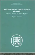 Class Structure and Economic Growth: India and Pakistan since the Moghuls