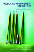 Producing Management Knowledge: Research as Practice