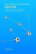 Science of Training - Soccer A Scientific Approach to Developing Strength, Speed and Endurance