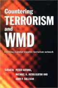 Countering Terrorism and WMD: Creating a Global Counter-Terrorism Network