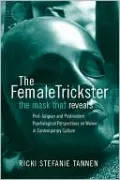 The Female Trickster: the Mask That Reveals: Post-Jungian and Postmodern Psychological Perspectives on Women in Contemporary Culture