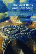 The West Bank and Gaza Strip: A Geography of Occupation and Dissent