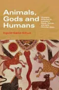 Animals, Gods And Humans: Changing Attitudes to Animals in Greek, Roman And Early Christian Ideas