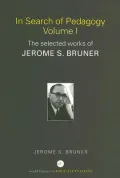 In Search of Pedagogy, Volume 1: The Selected Works of Jerome Bruner, 1957-1978
