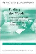 Feeling the Words: Neuropsychoanalytic Understanding of Memory and the Unconscious