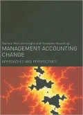 Management Accounting Change: Approaches and Perspectives