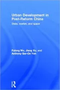 Urban Development in Post-Reform China: State, Market and Space