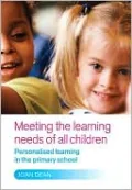 Meeting the Learning Needs of All Children: Personalised Learning in the Primary School