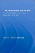 The Foundations of Civil War: Revolution, Social Conflict and Reaction in Liberal Spain, 1916-1923