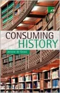 Consuming History: Historians and Heritage in Contemporary Popular Culture