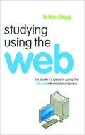 Studying Using the Web: : The Student's Guide to Using the Ultimate Information Resource