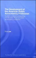 The Development of the American Public Accounting Profession: Scottish Chartered Accountants and the Early American Public Accountancy Profession