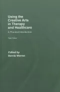Using the Creative Arts in Therapy and Healthcare