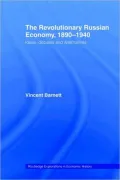 The Revolutionary Russian Economy, 1890-1940: Ideas, Debates and Alternatives