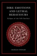 Dire Emotions and Lethal Behaviors: Eclipse of the Life Instinct