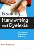 Spelling, Handwriting and Dyslexa: Overcoming Barriers to Learning