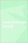 Intermediate Irish: A Grammar and Workbook