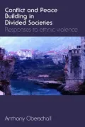 Conflict And Peace Building in Divided Societies: Responses to Ethnic Violence
