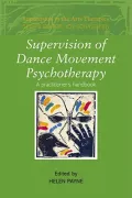 Supervision of Dance Movement Psychotherapy: A Practitioner’s Guide