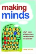 Making Minds: What's Wrong with Education-and What Should We Do about It?