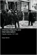 Chinese Migrants and Internationalism: Forgotten Histories, 1971-1945