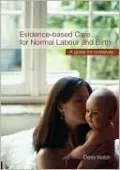 Evidence-Based Care for Normal Labour and Birth: A Guide for Midwives