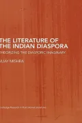 Literature of the Indian Diaspora : Theorizing the Diasporic Imaginary