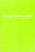 Decolonising Gender: Literature, Enlightenment And The Feminine Real