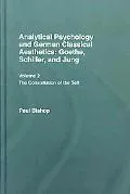 Analytical Psychology and German Classical Aesthetics: Goethe, Schiller, and Jung - The Cons...