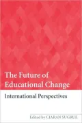 The Future of Educational Change: International Perspectives