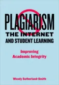 Plagiarism, the Internet, and Student Learning: Improving Academic Integrity