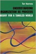 Understanding Organization as Process: Theory for a Tangled World, Vol. 2