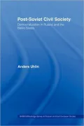 Post-Soviet Civil Society: Democratization in Russia and the Baltic States