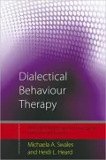 Dialectical Behaviour Therapy: Distinctive Features, Vol. 1