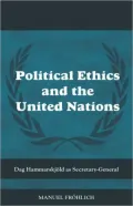 Political Ethics and the United Nations: Dag Hammarskjöld As Secretary-General