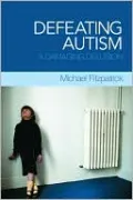 Defeating Autism: A Damaging Delusion