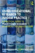 Using Educational Research to Inform Practice: A Practical Guide to Practitioner Research in Universities and Colleges