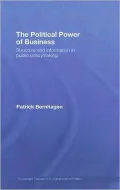 The Political Power of Business: Structure and Information in Public Policymaking