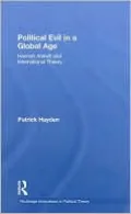 Political Evil in a Global Age: Hannah Arendt and International Theory