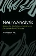 Neuroanalysis: Bridging the Gap Between Neuroscience, Psychoanalysis and Psychiatry