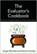 The Evaluator's Cookbook: Exercises for Participatory Evaluation with Children and Young People