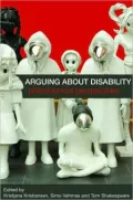 Arguing about Disability: Philosophical Perspectives, Vol. 1