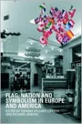 Flag, Nation and Symbolism in Europe and America