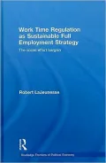 Work Time Regulation As a Sustainable Full Employment Strategy: The Social Effort Bargain